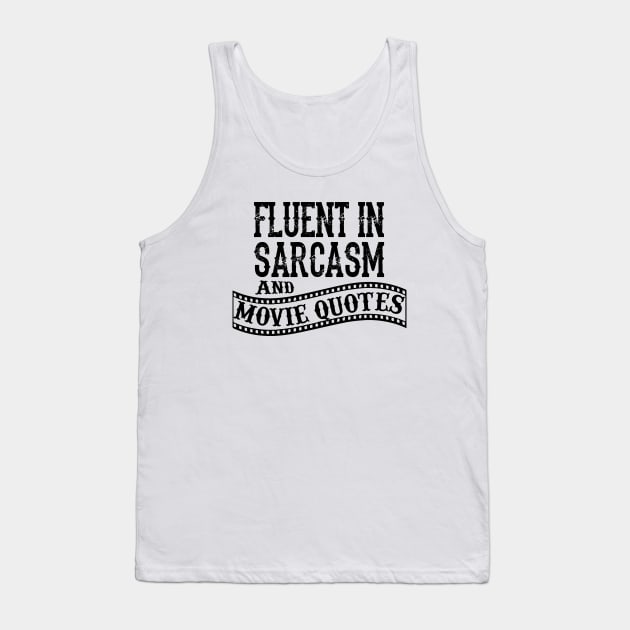 Fluent in Sarcasm and Movie Quote Attitude Tank Top by alltheprints